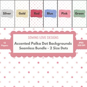May include: A digital art bundle showcasing polka dot backgrounds in silver, gold, red, blue, pink, and green. The design includes the text "Sowing Love Designs" and "Accented Polka Dot Backgrounds Seamless Bundle - 2 Size Dots."