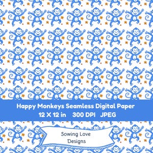 May include: A seamless digital paper pattern featuring blue monkeys with yellow stars on a white background. The pattern is 12 inches by 12 inches and 300 DPI. The text "Happy Monkeys Seamless Digital Paper 12 X 12 in 300 DPI JPEG Sowing Love Designs" is at the bottom of the image.