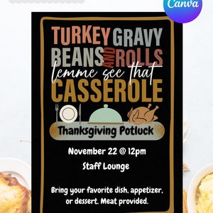 Puede incluir: Una invitación a un potluck de Acción de Gracias en negro y dorado con el texto "Turkey Gravy Beans and Rolls lemme see that Casserole" y "Thanksgiving Potluck". La invitación también incluye la fecha y la hora del evento: "November 22 @ 12pm" y la ubicación: "Staff Lounge". La invitación también incluye el texto "Trae tu plato, aperitivo o postre favorito. Carne proporcionada."