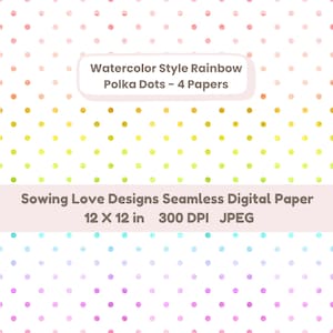 May include: Digital paper with a watercolor style rainbow polka dot pattern. The design includes a variety of colors, with the text "Watercolor Style Rainbow Polka Dots - 4 Papers" and "Sowing Love Designs Seamless Digital Paper 12 X 12 in 300 DPI JPEG".