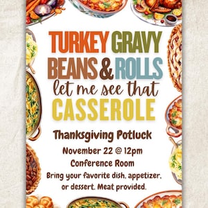 May include: Thanksgiving Potluck invitation with watercolor illustrations of various dishes. The text reads "TURKEY GRAVY BEANS & ROLLS let me see that CASSEROLE" with event details: November 22 @ 12pm, Conference Room. Bring your favorite dish.