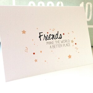 Friends card, Friend Birthday card, Valentines Cards for Friends, Friends greeting card, Friends Make the World a Better Place