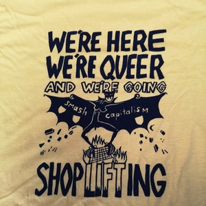 We're Here, We're Queer and We're Going Shoplifting t-shirt Yellow