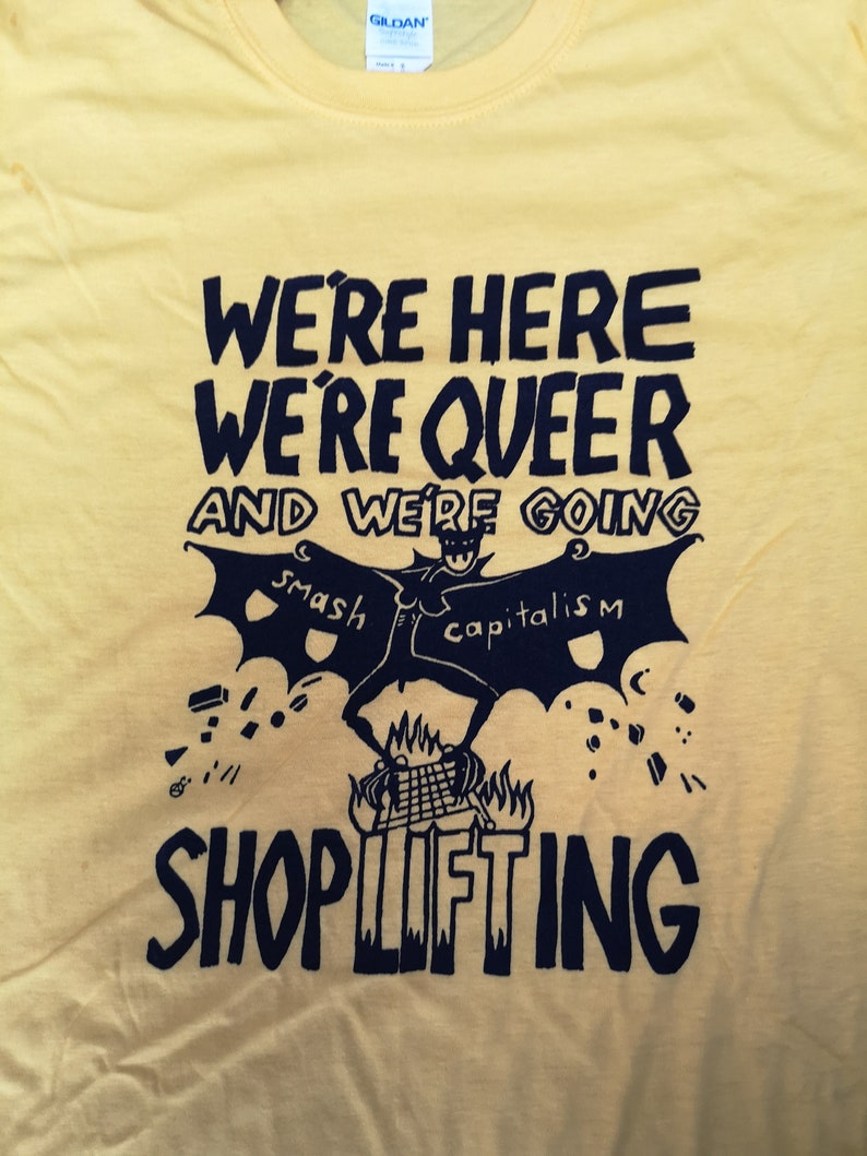 We're Here, We're Queer and We're Going Shoplifting t-shirt Yellow