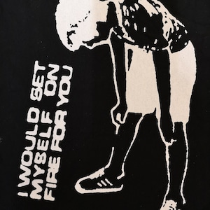 I Would Set Myself Of Fire For You t-shirt (hardcore punk emo band)