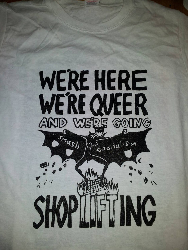 We're Here, We're Queer and We're Going Shoplifting t-shirt White