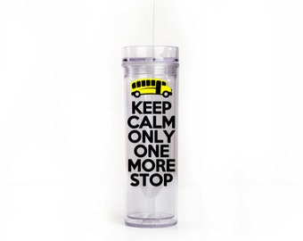 School Bus Driver Gift READY TO SHIP, Bus Driver Appreciation End of the Year Gift, Keep Calm Only One More Stop, Water Bottle With Straw