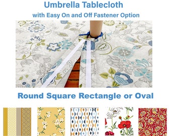 Outdoor Umbrella Tablecloth with Fastener Easy On and Off Option - Round Square Rectangle or Oval - Water and Stain Repellent -