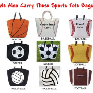 We offer 9 different sports tote bags with various sports ball designs. The large bags are all made of canvas and have black leather handles. The designs include a basketball, 2 baseball versions, 2 soccer ball versions, softball, 2 volleyball versions, and football. All bags include a custom monogram.
