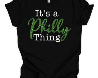 It's a PHILLY Thing Graphic Tee | Philadelphia | Eagles | Football | Baseball | Glitter Shirt / HTV
