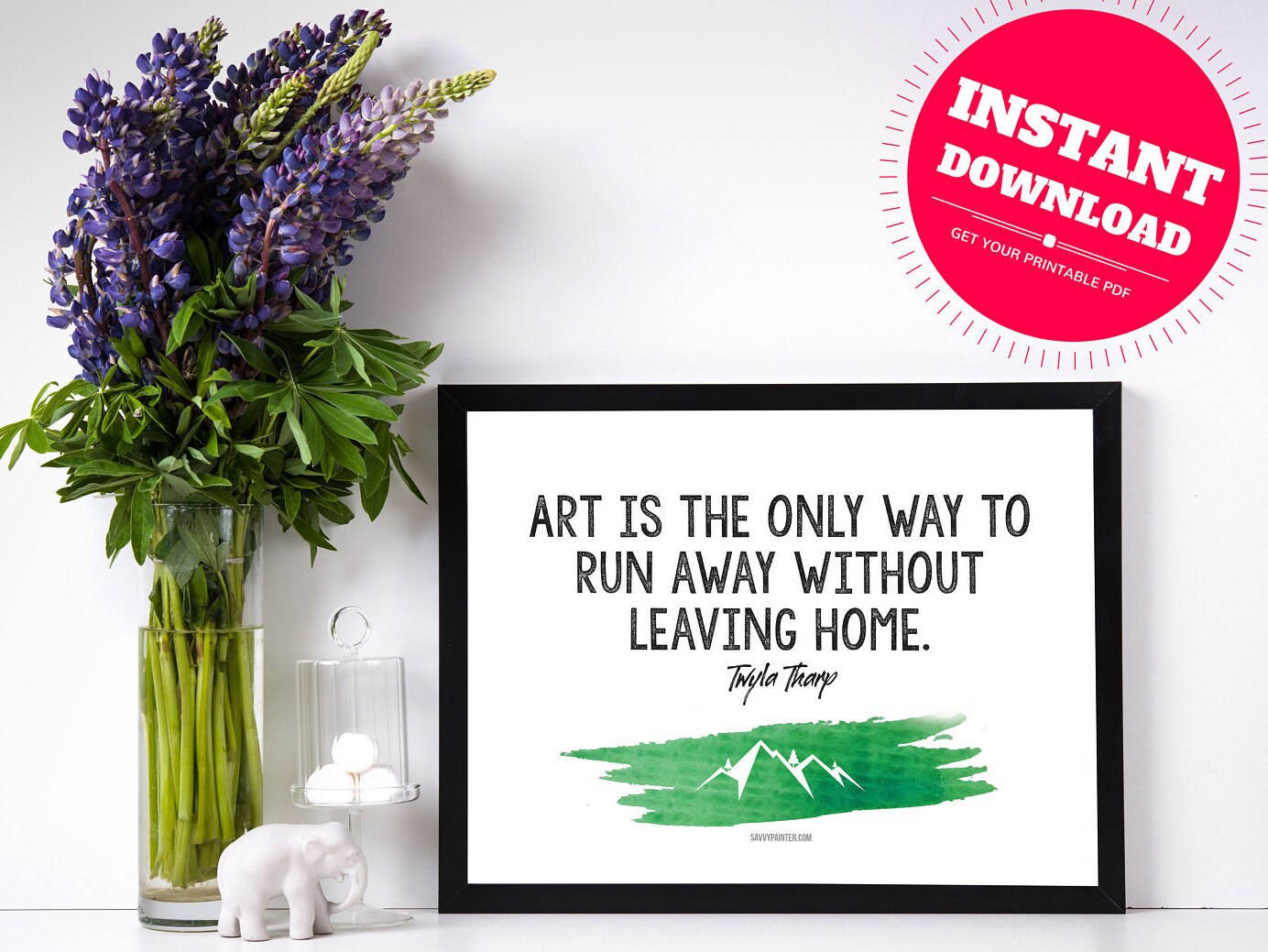 Art is the only way to run away without leaving home Instant Etsy