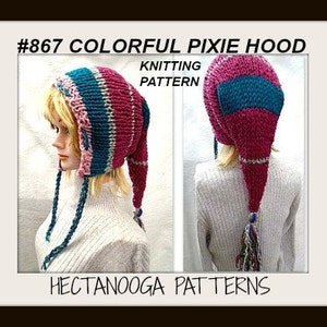 May include: A colourful knitted pixie hood in pink, teal, and white. The hood has a long, pointed tail with a tassel and braided ties. The image text reads "#867 COLORFUL PIXIE HOOD KNITTING PATTERN HECTANOOOGA PATTERNS."