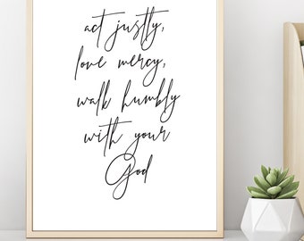 Act Justly. Love Mercy. Walk Humbly. Micah 6:8 | Wall Art Print Neutral Art Gift for Her Inspirational Gift Christian Gift Wall Decor