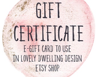 Gift Certificate for Lovely Dwelling Design | Electronic Gift Certificate | Gift Voucher | Gift for Her Gift for Mom Mothers Day