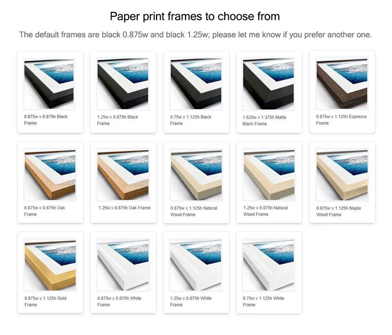 May include: A selection of 12 different picture frames in various colors and sizes. The frames are made of wood, metal, and plastic. The frames are shown with a picture of a landscape inside. The text on the image reads: "Paper print frames to choose from. The default frames are black 0.875w and black 1.25w; please let me know if you prefer another one."