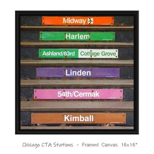 May include: A framed canvas print featuring a black background with six colorful signs listing Chicago CTA train stations: Midway, Harlem, Ashland/63rd, Cottage Grove, Linden, 54th/Cermak, and Kimball. The text "Chicago CTA Stations - Framed Canvas 16x16" is below the image.