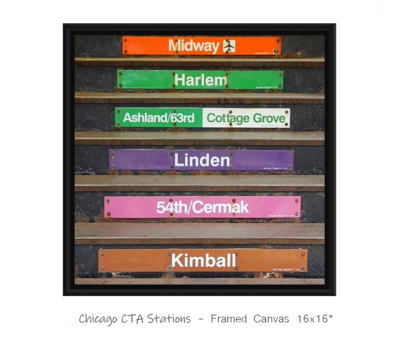 May include: A framed canvas print featuring a black background with six colorful signs listing Chicago CTA train stations: Midway, Harlem, Ashland/63rd, Cottage Grove, Linden, 54th/Cermak, and Kimball. The text "Chicago CTA Stations - Framed Canvas 16x16" is below the image.
