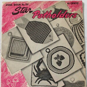 May include: Vintage cookbook cover titled "Star Potholders" with a pink background and illustrations of various crocheted potholders. The potholders feature designs like a fish, crab, and strawberries. The cover also includes the text "Star Book No. 55" and "10 Cents".
