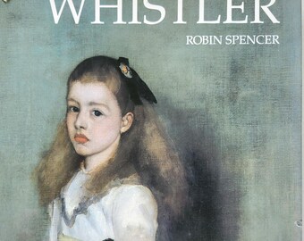 Vintage Whistler Art Book by Robin Spencer, 1994, Artist Biography, Art Teacher