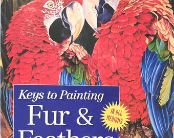 The Keys to Painting Fur and Feathers.  Vintage books. Art Teachers. 1999. North Light books.