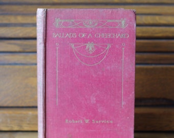 Robert W. Service's "Ballads of a Cheechako" Stories of the Klondike Gold Rush Canadian Poet Bard of the Yukon, T. Unwin, 1917 Canadiana