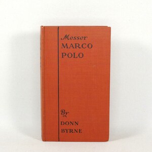 Antique Book &quot;Messer Marco Polo&quot; by Donn Byrne, The Century Co. 1921 First American Edition Historical Fiction
