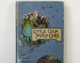 Antique Book "Little Coin, Much Care" by Mary Howitt, English Poet Author, Frederick Warne and Co. Victorian Novel Decorative Book