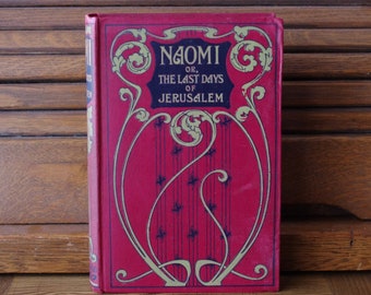 Antique Book Art Nouveau "Naomi or The Last Days of Jerusalem" By Mrs. J. B. Webb - S. W. Partridge & Co.  Free Gift Wrapping Home Decor