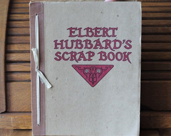 Antique Book First Edition "Elbert Hubbard's Scrap Book" Published by The Roycrofters 1923 Arts and Crafts Movement Inspirational Quotes
