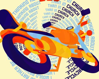 I would rather be thinking about God on my motorcycle than in Church thinking about my Motorcycle