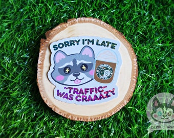 Sorry Im Late Traffic Was Crazy Cute Raccoon Coffee Frappuccino Funny Work Sticker Decal Glitter Holographic