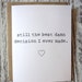 Still The Best Damn Decision I Ever Made. Valentines Day Card. Anniversary Card. Love Card. 