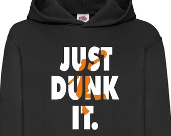 Just Dunk It Hoodie, Basketball Player Hooded Sweatshirt, Basketball Fan Jumper, Gift for him/man, NBA Fan, Hoody Christmas Gift