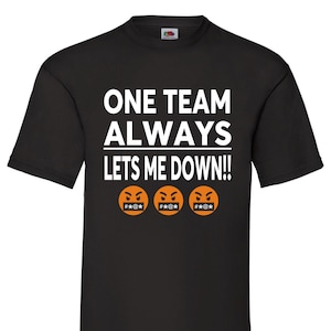 One Team Always Lets Me Down T-Shirt – Funny Football Betting Shirt, Gambler Gift, Footy Coupon Tee, Acca T-shirt