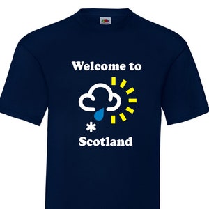 Funny Welcome to Scotland T-Shirt, Scottish Weather Joke Tee, Holiday Gift, Scotland Souvenir Shirt