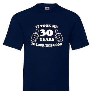 30th Birthday T-Shirt Gift Turning 30 Took Me 30 Years To Look This Good 30th Birthday Idea 30 years old image 1