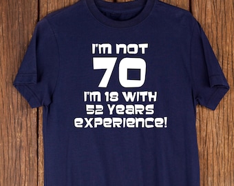 Funny 70th Birthday T-Shirt – 18 with 52 Years Experience