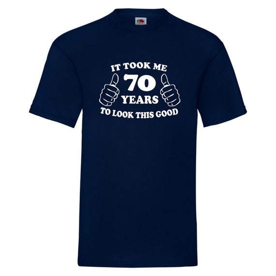 70th Birthday Gift, Took Me 70 Years - 70 Year Old T-Shirt 70th Birthday Gift, Took Me 70 Years - 70 Year Old T-Shirt