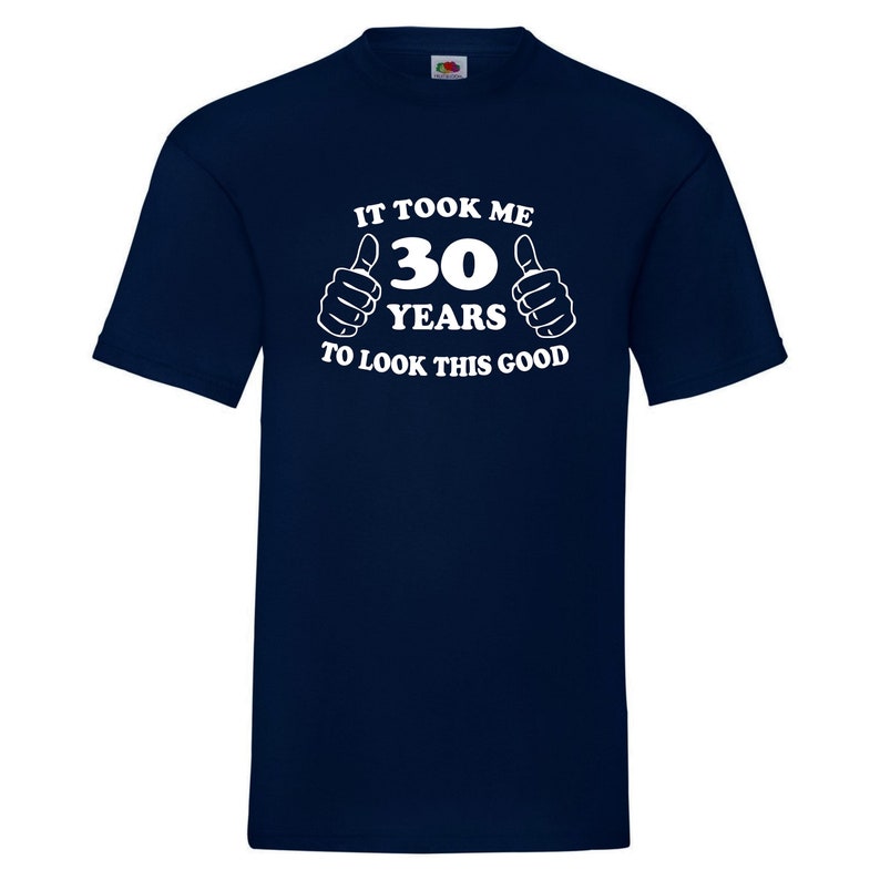 30th Birthday T-Shirt Gift Turning 30 Took Me 30 Years To Look This Good 30th Birthday Idea 30 years old image 1