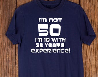 Funny 50th Birthday T-Shirt – 18 with 32 Years Experience