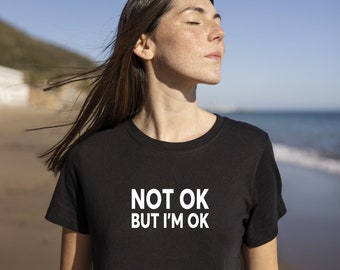 Not OK, But I'm OK T-Shirt, Mental Health Shirt, Mental Health Awareness TShirt, Be Kind
