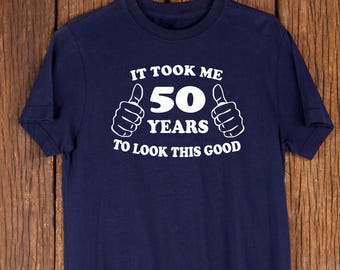 Funny 50th Birthday Shirt for Men – "Took Me 50 Years" Tee