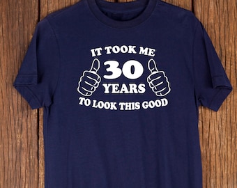 Funny 30th Birthday Shirt – "Took Me 30 Years" Graphic Tee