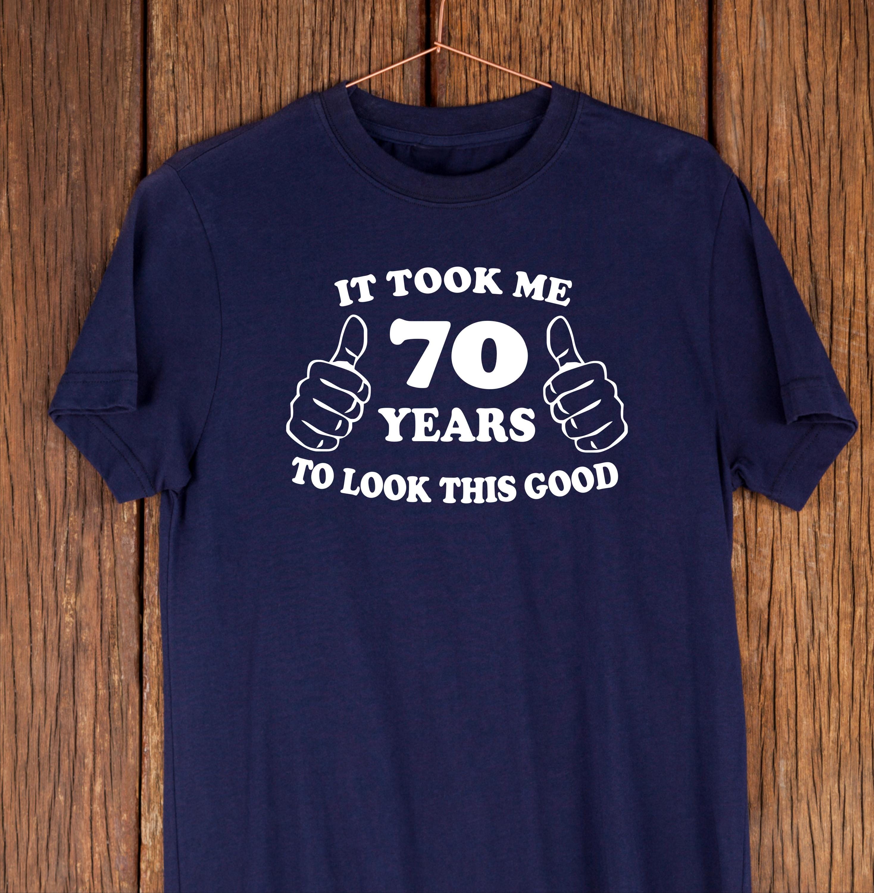 Funny 70th Birthday Shirt – Funny 70th Birthday Shirt –
