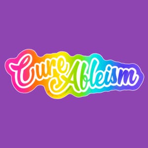 Cure Ableism Sticker 90s Inspired Disability Pride Acceptance Awareness Disabled Rainbow Maximalism Maximalist Colorful Diversity Advocacy