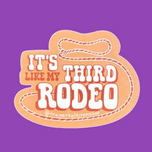 It’s Like My Third Rodeo Sticker Funny Millennial Imposter Syndrome Confidence Western Cowboy Aesthetic Waterproof Vinyl Decal