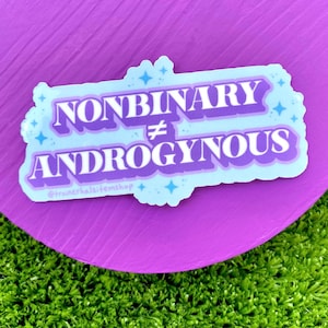 Nonbinary Sticker Waterproof Vinyl “Nonbinary ≠ Androgynous” Enby Pride Gender Expression Queer Trans Decal GNC Femme Masc Fluid