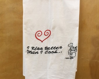 Valentine I Kiss Better Thank I Cook Embroidered Dish Towel, Kitchen Towel, Flour Sack Dish Towel, Bar Towel, Guest Towel, Made in USA