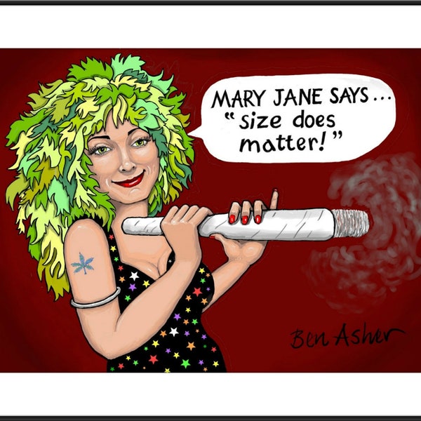 Mary Jane- Size Matters, Ben Asher, The Mary Jane collection,Joint Humor, Legalize cannabis, Free the Weed,420.