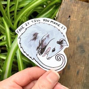 Possum Sticker | Fake It Till You Make It | Funny Opossum Sticker | Cute Animal | Backyard Wildlife